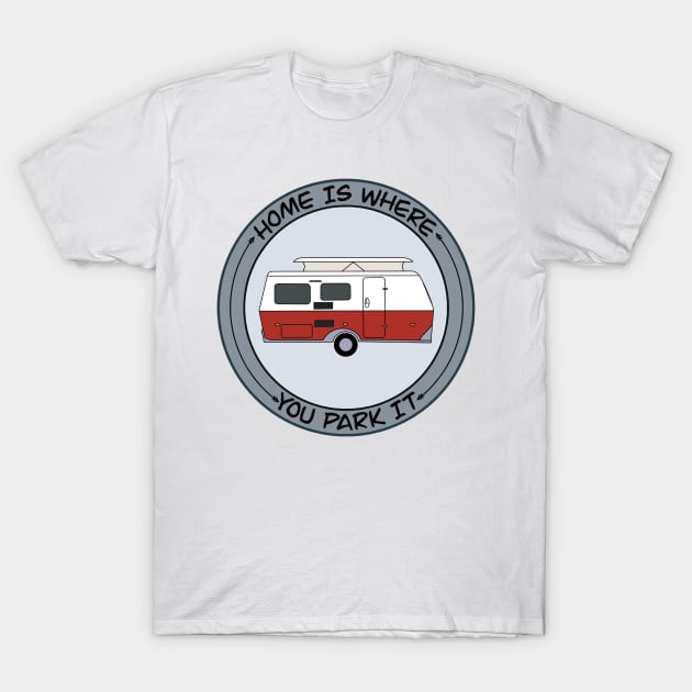 Home is Where you Park it Rocka T-Shirt by EribaArt